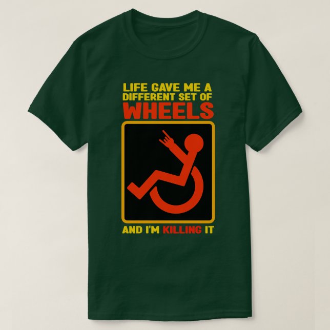 Life Gave Me A Different Set Of Wheels And Im Kill T-Shirt (Design Front)