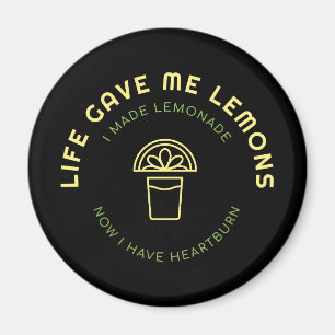 Life Gave Me Lemons Now I Have Heartburn Magnet