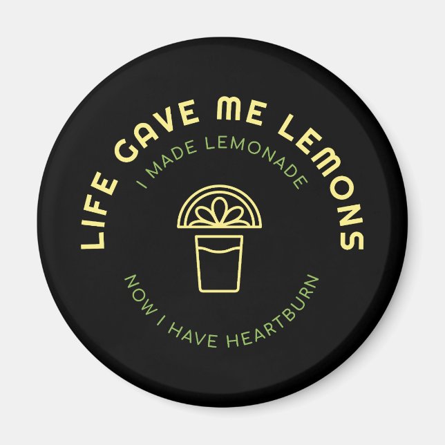 Life Gave Me Lemons Now I Have Heartburn Magnet (Front)
