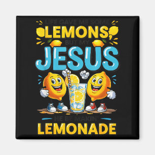 Life Gave Me Some Lemon But My Jesus He Be Makin' Magnet