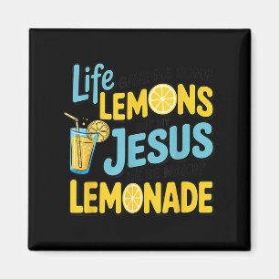 Life Gave Me Some Lemon But My Jesus He Be Makin' Magnet