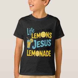 Life Gave Me Some Lemon But My Jesus He Be Makin' T-Shirt