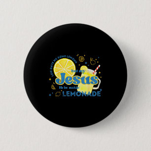 Life Gave Me Some Lemons But Jesus He Be Makin Lem Button