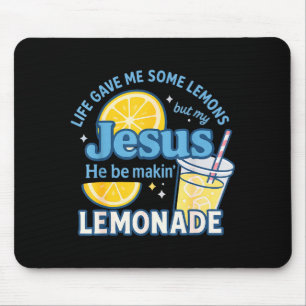 Life Gave Me Some Lemons But Jesus He Be Makin Lem Mouse Pad