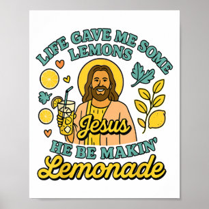 Life Gave Me Some Lemons But My Jesus He Be Makin Poster