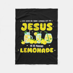 Life Gave Me Some Lemons But My Jesus He Be Making Fleece Blanket