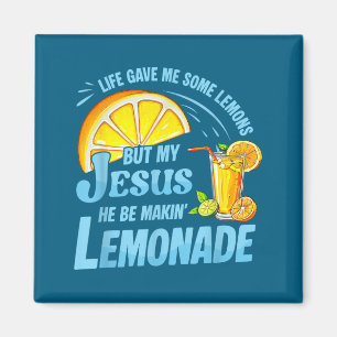 Life Gave Me Some Lemons But My Jesus He Be Making Magnet