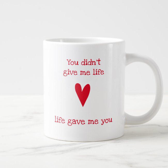 Life gave me you | Red Heart - Stepmother Coffee Mug