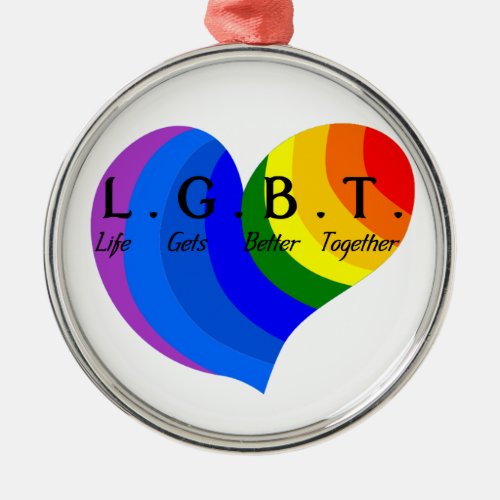 Life Gets Better Together LGBT Pride Metal Ornament