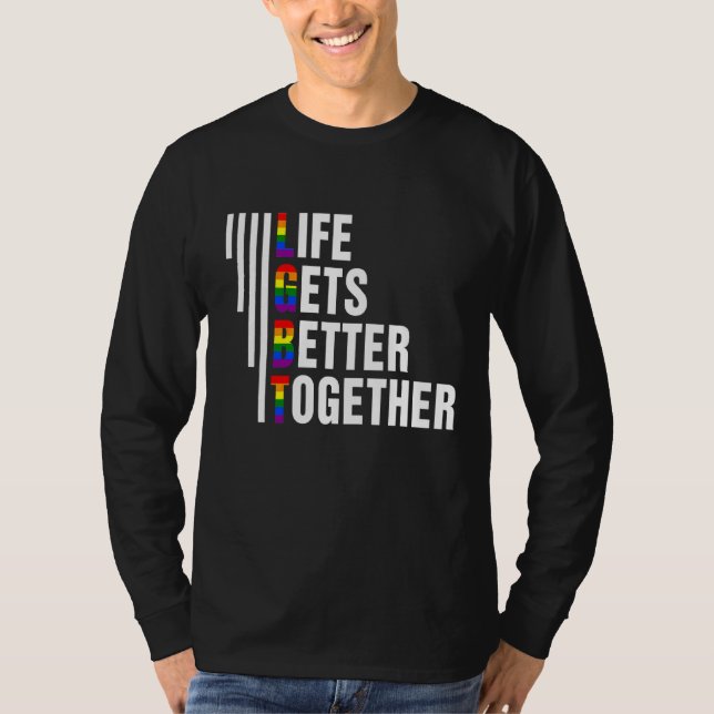 Life Gets Better Together   Lgbtq Pride Month 2022 T-Shirt (Front)