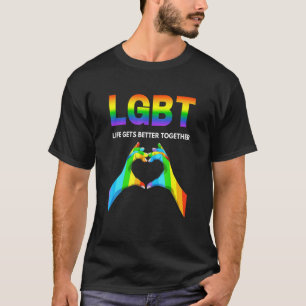 Life Gets Better Together Pride Gay T-Shirt