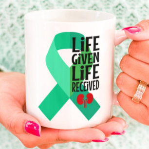 Life Given Life Received Kidney Transplant Mug