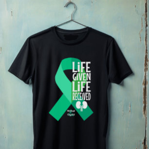 Life Given Life Received Kidney Transplant T-Shirt