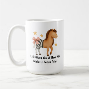 Life gives you a new hip Make it Zebra Print Coffee Mug