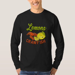 Life gives you Lemon Boil Crawfish Crustacean Dish T-Shirt