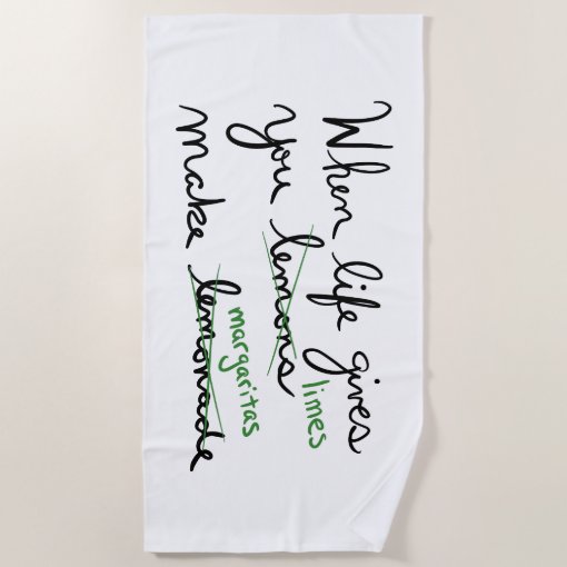 Life Gives You Lemons Get Limes Make Margaritas Beach Towel Zazzle