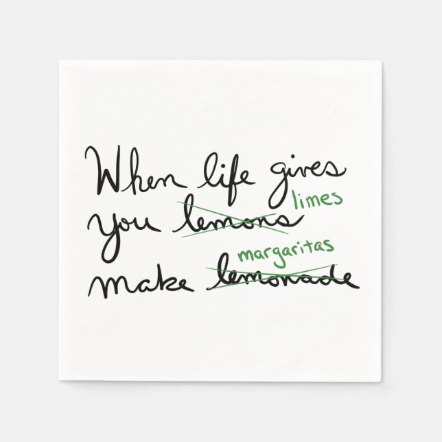 Life Gives You Lemons Get Limes Make Margaritas Napkins (Front)
