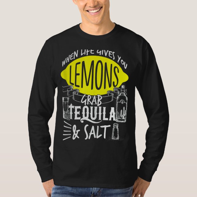 Life Gives You Lemons Grab Tequila Salt Cinco De M T-Shirt (Front)