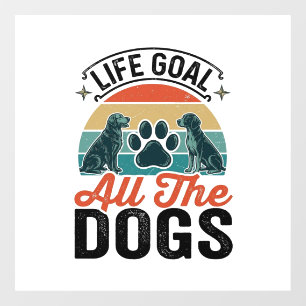 Life Goal All The Dogs Vintage Dog Lover Design_1 Window Cling