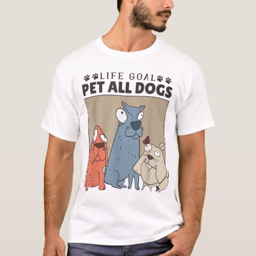 Life Goal Pet All Dogs Dog Lover Women And Dog Lo T_Shirt