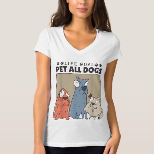 Life Goal Pet All Dogs Dog Lover Women And Dog Lo T_Shirt