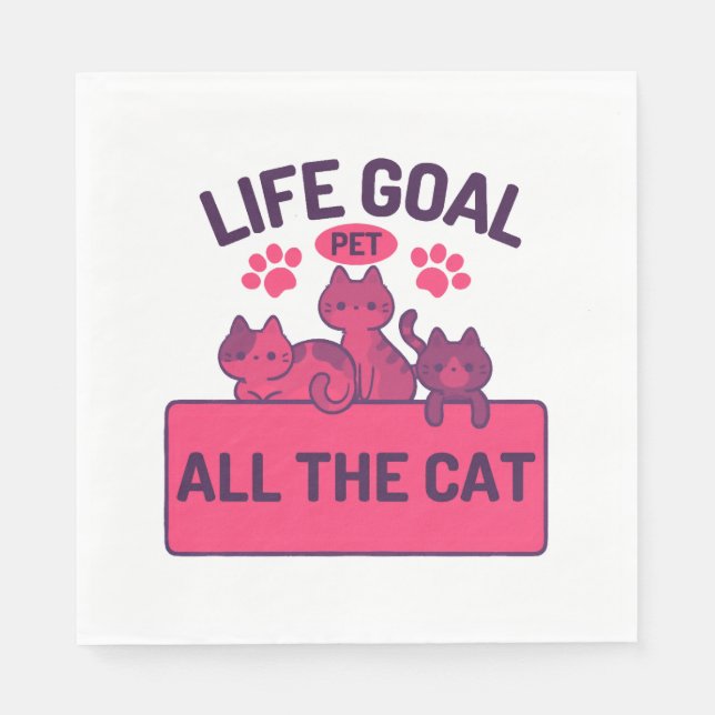 Life Goal Pet All The Cat Quotes Napkins (Front)