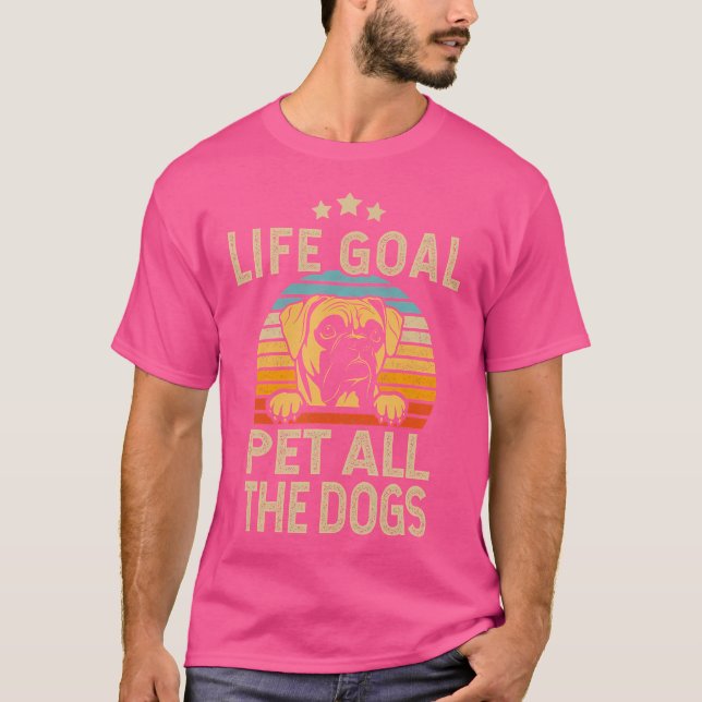 Life Goal Pet All The Dogs Boxer  Boxer Gift T-Shirt (Front)