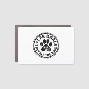 Life Goal Pet All The Dogs Car Magnet
