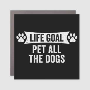 Life Goal Pet All The Dogs Car Magnet