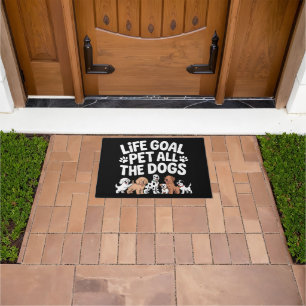 Life Goal: Pet All The Dogs Funny Dog Lover Quote Doormat