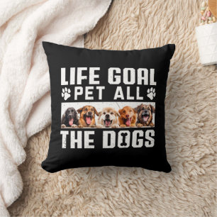 Life Goal Pet All The Dogs Funny Saying Dog Lover  Throw Pillow