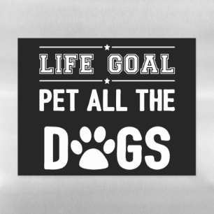 Life Goal: Pet All The Dogs II Magnetic Dry Erase Sheet