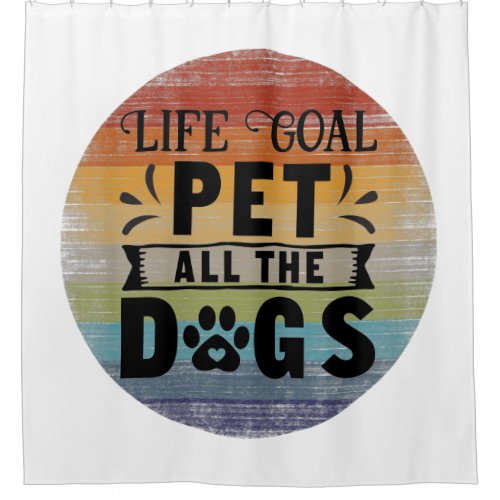 Life Goal Pet All The Dogs Shower Curtain