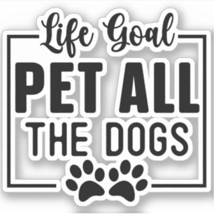 Life Goal Pet All The Dogs Sticker