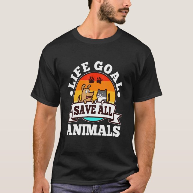 Life Goal Save All Animals T-Shirt (Front)