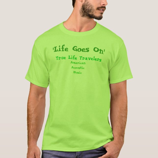 'Life Goes On', AmericanAcousticMusic, True Lif... T-Shirt (Front)