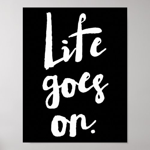 Life Goes On  Brush Typography Poster