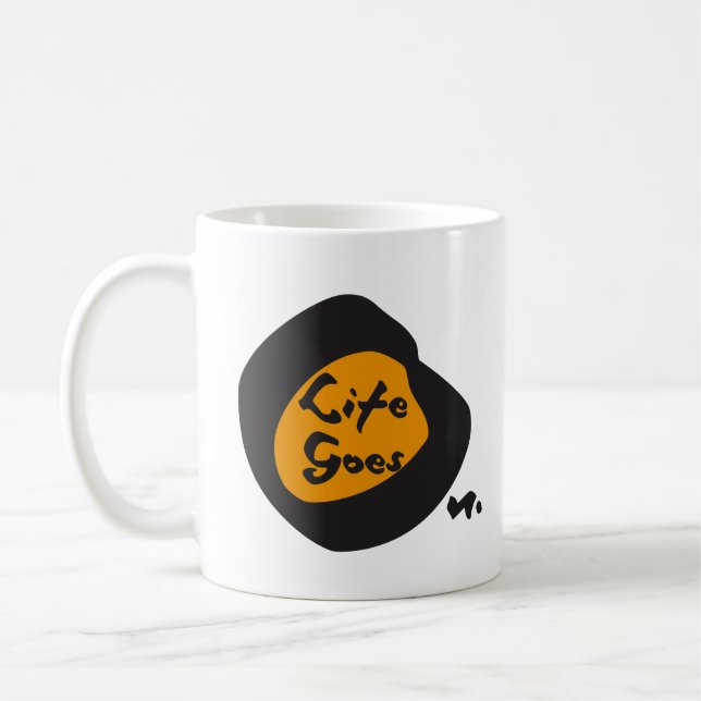 Life Goes On Nice Text Inspirational Coffee Mug (Left)