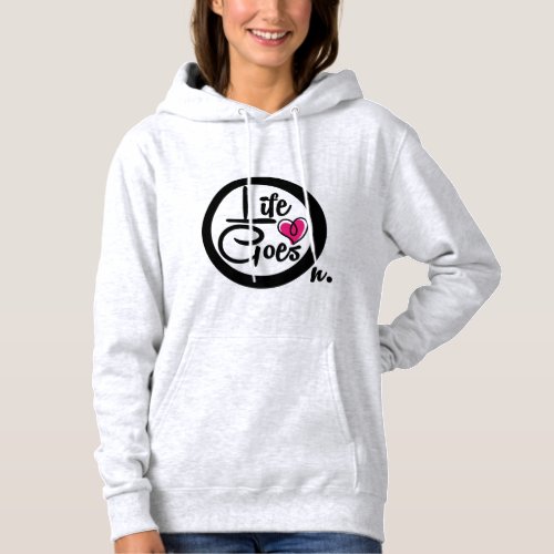 Life Goes On Nice Text Inspirational Hoodie