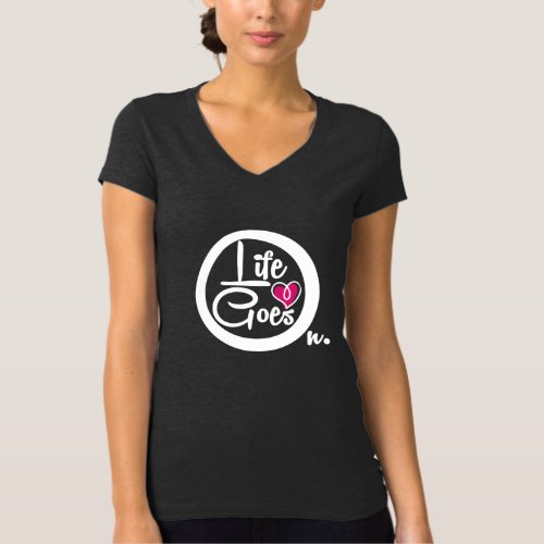 Life Goes On Nice Text Inspirational T_Shirt