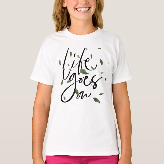 LIFE GOES ON T-Shirt (Front)