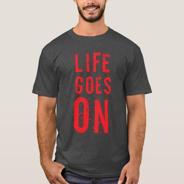  Life Goes On T-Shirt (Front)