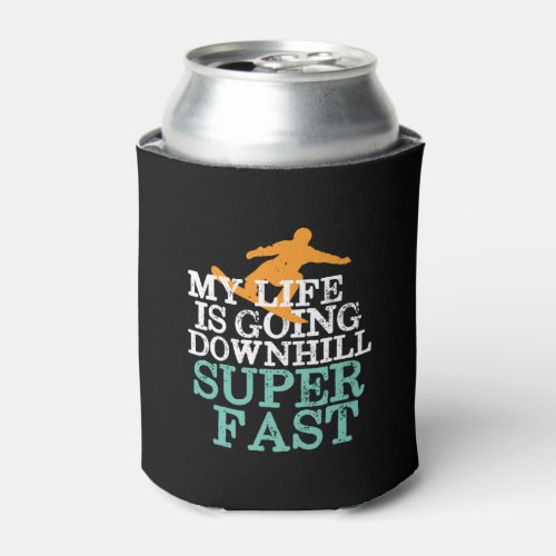 Life Going Downhill Super Fast Funny Snowboarding Can Cooler