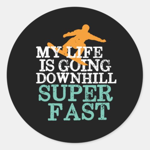Life Going Downhill Super Fast Funny Snowboarding Classic Round Sticker