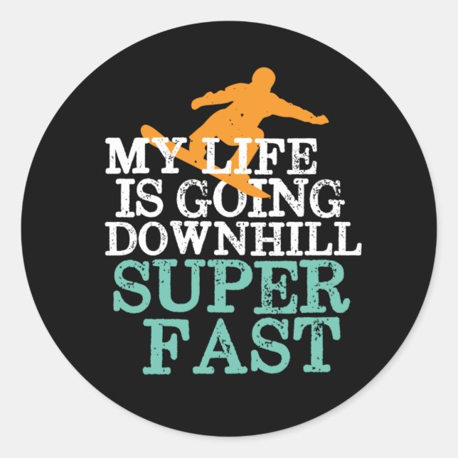 Life Going Downhill Super Fast Funny Snowboarding Classic Round Sticker (Front)