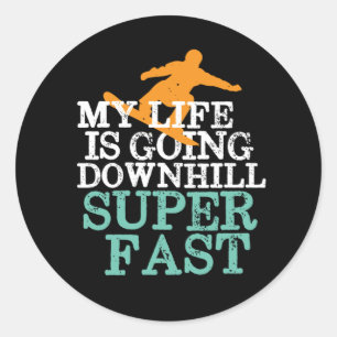 Life Going Downhill Super Fast Funny Snowboarding Classic Round Sticker