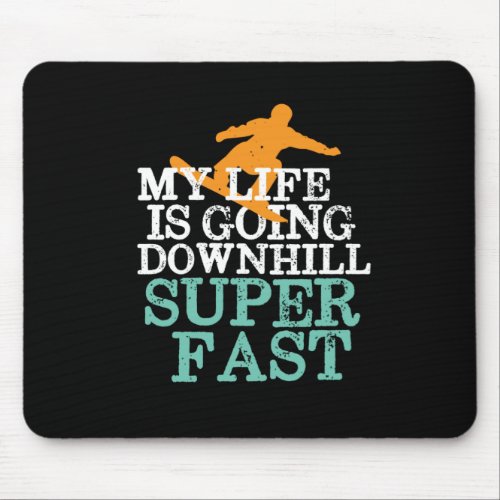 Life Going Downhill Super Fast Funny Snowboarding Mouse Pad