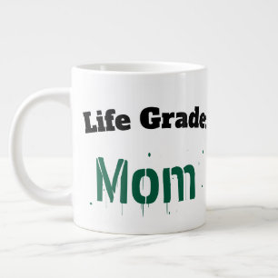 Life Grade Mom Funny Sarcastic Mother's Day Giant  Coffee Mug