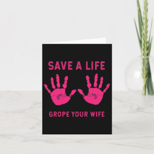 Life Grope Your Wife Cool Breast Cancer Awareness  Card