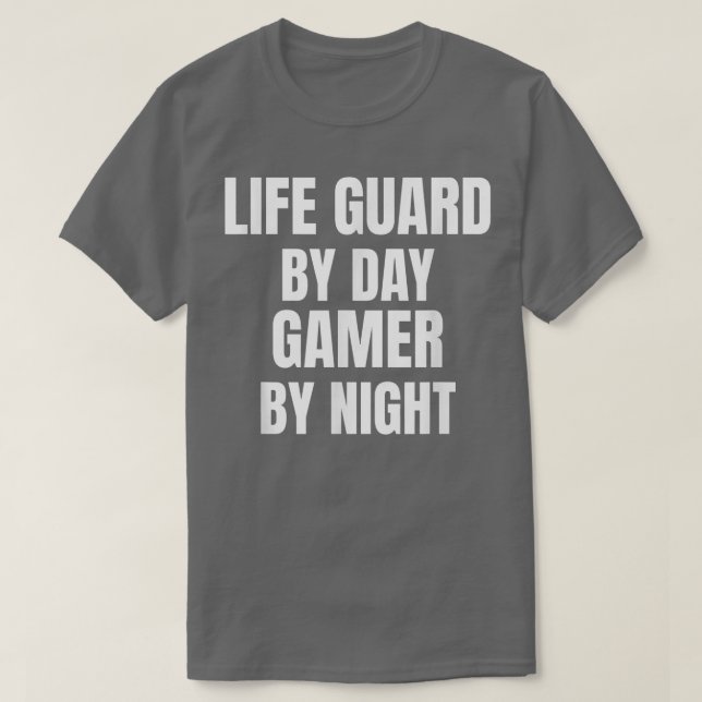 Life Guard By Day Gamer By Night  T-Shirt (Design Front)